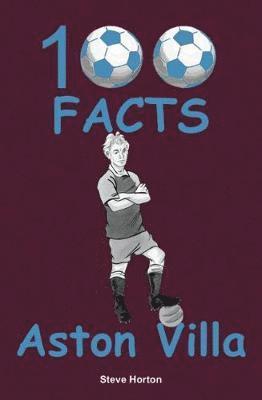 Steve Horton - Aston Villa - 100 Facts, Häftad