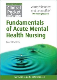 bokomslag Clinical Pocket Reference Fundamentals of Acute Mental Health Nursing