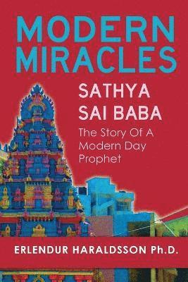 bokomslag Modern Miracles: The Story of Sathya Sai Baba: A Modern Day Prophet