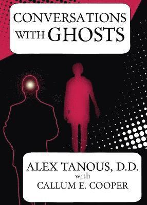 Alex Tanous, Callum E. Cooper - Conversations with Ghosts, Häftad
