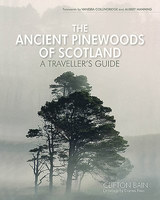Clifton Bain - The Ancient Pinewoods of Scotland, Inbunden