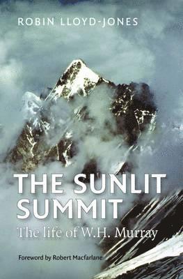 Robin Lloyd-Jones - The Sunlit Summit: The Life of W. H. Murray, Inbunden