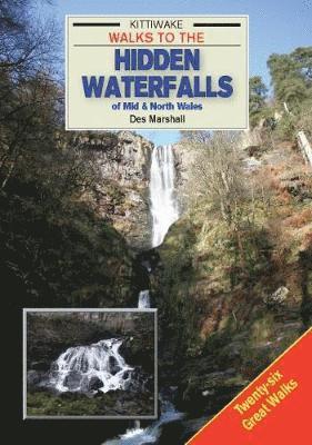 bokomslag Walks to the Hidden Waterfalls of Mid and North Wales