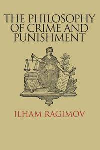 bokomslag The Philosophy of Crime and Punishment