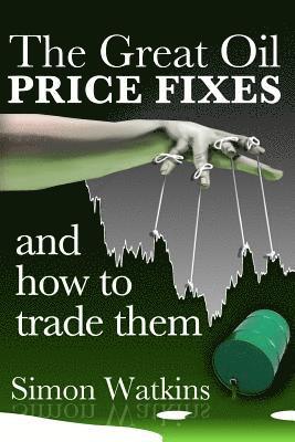 bokomslag Great Oil Price Fixes And How To Trade Them