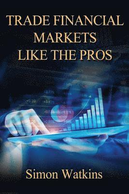 bokomslag Trade Financial Markets Like The Pros
