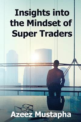 bokomslag Insights Into the Mindset of Super Traders