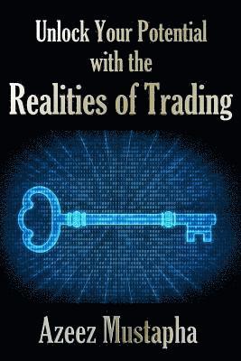 bokomslag Unlock Your Potential with the Realities of Trading