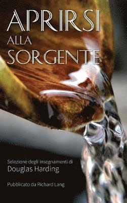 Douglas Harding, Richard Lang - Aprirsi Alla Sorgente, Inbunden