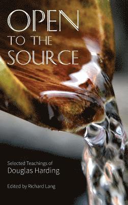 Douglas Edison Harding, Richard Lang - Open To The Source, Inbunden