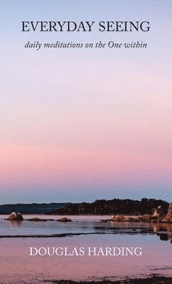 Douglas Harding, Richard Lang - Everyday Seeing, Inbunden