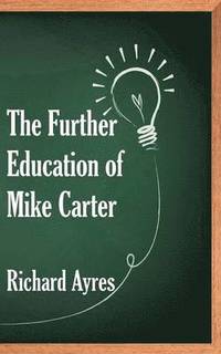 bokomslag The Further Education of Mike Carter