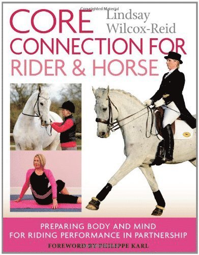 Lindsay Wilcox-Reid - Core Connection for Rider and Horse, Häftad