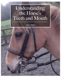 bokomslag Understanding the Horse's Teeth and Mouth