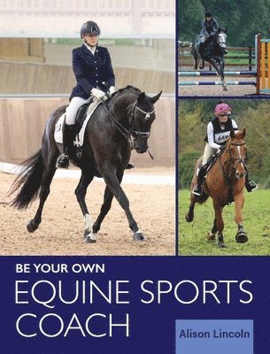 Alison Lincoln - Be Your Own Equine Sports Coach, Häftad