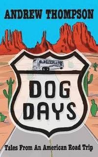 bokomslag Dog Days - Tales from an American Road Trip