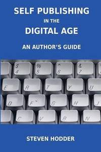 bokomslag Self Publishing in the Digital Age - an Author's Guide