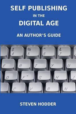 Self Publishing in the Digital Age - an Author's Guide 1