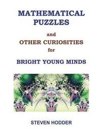 bokomslag Mathematical Puzzles & Other Curiosities for Bright Young Minds