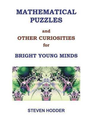 Mathematical Puzzles & Other Curiosities for Bright Young Minds 1