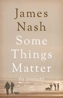 Some Things Matter: 63 Sonnets 1