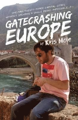 Kris Mole - Gatecrashing Europe, Häftad. Tillgänglighet: Lägg i varukorg