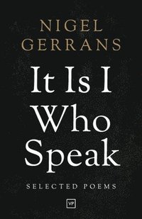 bokomslag It Is I Who Speak: Selected Poems