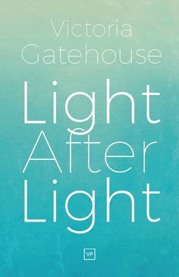 Victoria Gatehouse - Light After Light, Häftad