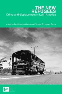 bokomslag The new refugees: crime and forced displacement in Latin America