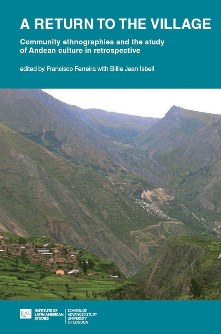 Francisco Ferreira, Billie Jean Isbell - return to the village: community ethnographies and the study of Andean culture in retrospective, Häftad