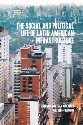 bokomslag Social and Political Life of Latin American Infrastructures