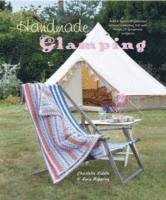 Charlotte Liddle, Lucy Hopping - Liddle, C: Handmade Glamping, Inbunden