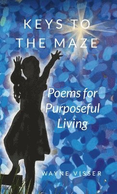 bokomslag Keys to the Maze: Poems for Purposeful Living