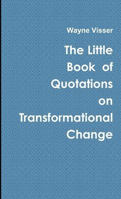 The Little Book of Quotations on Transformational Change 1