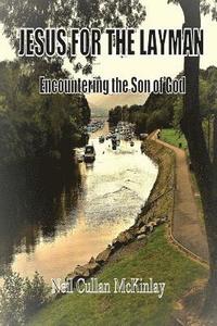bokomslag Jesus for the Layman: Encountering the Son of God