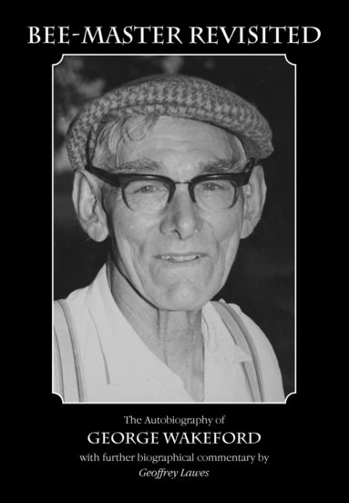 Geoffrey Lawes - Bee-Master Revisited, the Autobiography of George Wakeford, Häftad