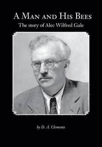 bokomslag Man and His Bees - The Story of Alec Wilfred Gale