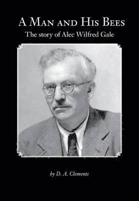 bokomslag Man and His Bees - The Story of Alec Wilfred Gale