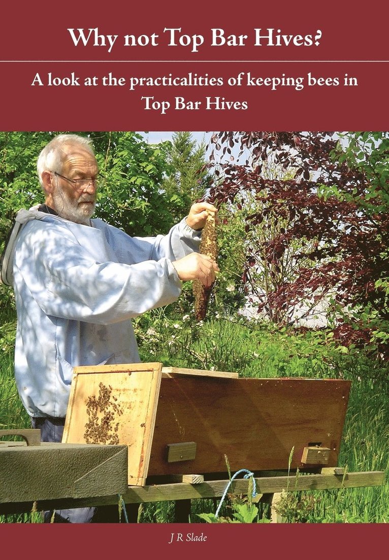 J R Slade, J. R. Slade - Why Not Top Bar Hives?, Häftad