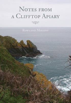 Rowland Molony - Notes from a Clifftop Apiary, Häftad