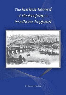 bokomslag The Earliest Record of Beekeeping in Northern England