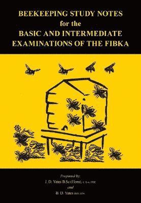 Beekeeping Study Notes for the Basic and Intermediate Examinations of the FIBKA 1