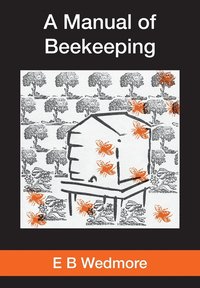 bokomslag A MANUAL OF BEE-KEEPING for English-speaking Beekeepers