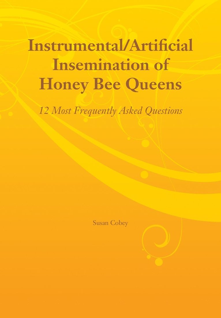 Instrumental/Artificial Insemination of Honey Bee Queens 1