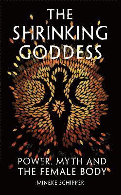 Mineke Schipper - Shrinking Goddess, Häftad