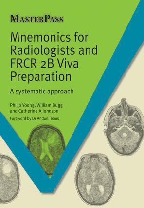 Phillip Yoong, William Bugg, Catherine A. Johnson, United Kingdom) Yoong, Phillip (Nuffield Orthopaedic Centre, Oxford, United Kingdom) Bugg, William (Norfolk and Norwich University Hospital, United Kingdom) Johnson, Catherine A. (Royal Marsden Hospital, London - Mnemonics for Radiologists and FRCR 2B Viva Preparation, Häftad