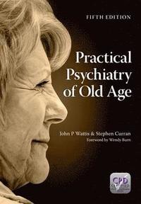bokomslag Practical Psychiatry of Old Age, Fifth Edition