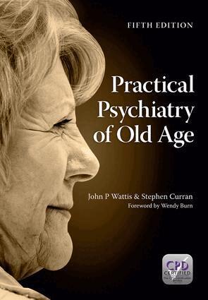 John Wattis, Stephen Curran - Practical Psychiatry of Old Age, Fifth Edition, Häftad