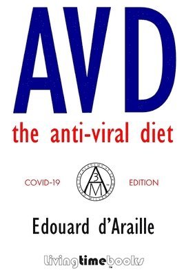 Edouard d'Araille, The Academy of the Third Millennium (A3M), Edouard D'Araille, The Academy of the Third Millenni (a3m), The Academy of the Third Millenni (A3M) - AVD: The Anti-Viral Diet, Häftad