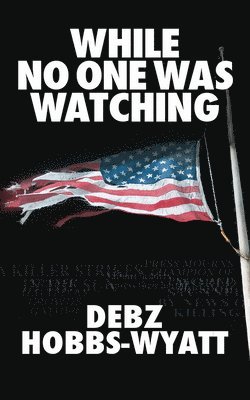 Debz Hobbs-Wyatt - While No One Was Watching, Häftad